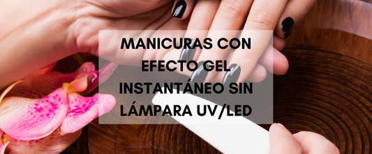 Manicuras con Efecto Gel Instantáneo sin Lámpara