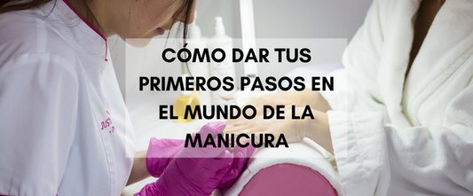 Cómo dar tus primeros pasos en el mundo de la manicura