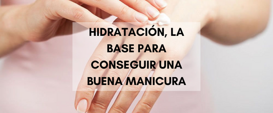 Cuidar e hidratar las manos, la base para conseguir una buena manicura