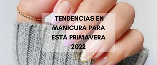 ¿Cuál va a ser la manicura tendencia para esta primavera 2022?