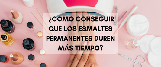 ¿Cómo conseguir que los esmaltes permanentes duren más tiempo?