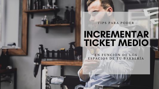 Tips para incrementar tu ticket según las zonas de tu barbería