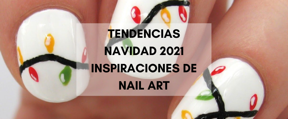 Nails art navideño 2021: Descubre las tendencias más trendy