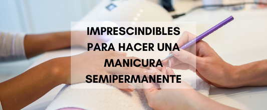 ¿Qué es lo nunca debe faltar a la hora de hacer una manicura semipermanente?