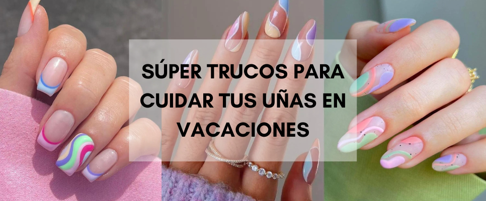 Cómo cuidar las uñas en vacaciones: 10 recomendaciones muy útiles